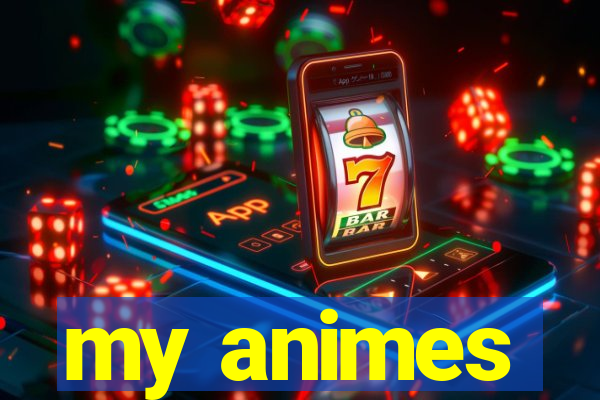 my animes
